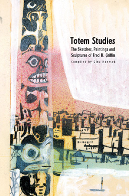 Totem Studies of Fred Griffin